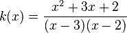 k(x) = \frac{x^2+3x+2}{(x-3)(x-2)}