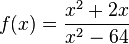 f(x) = \frac{x^2+2x}{x^2-64}
