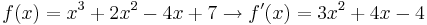 f(x)=x^3+2x^2-4x+7 \rightarrow f'(x)=3x^2+4x-4