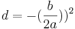  d = -(\frac{b}{2a}))^2