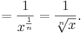 = \frac{1}{x^{\frac 1 n}} = \frac{1}{\sqrt[n]{x}}.