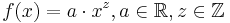 f(x)=a \cdot x^{z}, a \in \mathbb{R}, z \in \mathbb{Z}