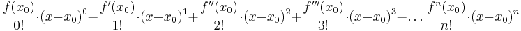 \frac{f(x_{0})}{0!} \cdot (x-x_{0})^0+\frac{f'(x_{0})}{1!} \cdot (x-x_{0})^1+\frac{f''(x_{0})}{2!} \cdot (x-x_{0})^2+\frac{f'''(x_{0})}{3!} \cdot (x-x_{0})^3+\ldots \frac{f^{n}(x_{0})}{n!} \cdot (x-x_{0})^n