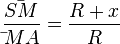 \frac {\bar {SM}}{\bar {}{MA}} = \frac {R+x}{R}
