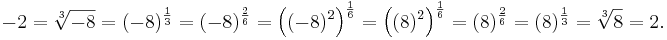 -2 = \sqrt[3]{-8} = (-8)^{\frac{1}{3}} = (-8)^{\frac{2}{6}} = \left( (-8)^2 \right)^{\frac{1}{6}} = \left( (8)^2 \right)^{\frac{1}{6}} = (8)^{\frac{2}{6}} = (8)^{\frac{1}{3}} = \sqrt[3]{8} = 2.