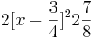 –2[x - \frac{3}{4}]^2 – 2\frac{7}{8}
