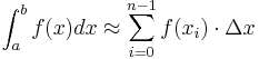  \int_{a}^{b}f(x)dx \approx \sum_{i=0}^{n-1}f(x_{i}) \cdot \Delta x 