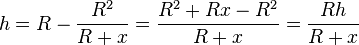  h = R - \frac{R^2}{R+x}=\frac{R^2+Rx-R^2}{R+x}=\frac{Rh}{R+x}
