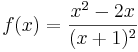  f(x)=\frac{x^{2}-2x}{(x+1)^{2}}