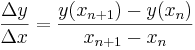 \frac {\Delta y}{\Delta x}
=
\frac {y(x_{n+1})-y(x_{n})}{x_{n+1}-x_{n}}