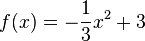  f(x) = -\frac{1}{3}x^2 + 3