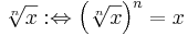 \sqrt[n]{x} :\Leftrightarrow \left(\sqrt[n]{x}\right)^n = x