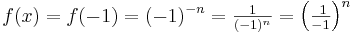 f(x)=f(-1)=(-1)^{-n}=\textstyle \frac{1}{(-1)^n}=\textstyle \left( \frac{\,\,1}{-1}\right)^n