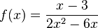 f(x) = \frac{x-3}{2x^2-6x}