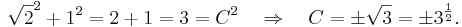 \sqrt{2}^2 + 1^2 = 2 + 1 = 3 = C^2 \quad \Rightarrow \quad C = \pm \sqrt{3} = \pm 3^{\frac 1 2}.
