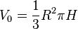 V_0 = \frac{1}{3}R^2\pi H