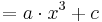   = a \cdot x^3 + c