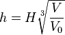  h =H \sqrt[3]{\frac{V}{V_0}}