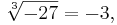 \sqrt[3]{-27}= -3,