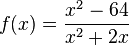 f(x) = \frac{x^2-64}{x^2+2x}