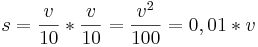 s = \frac{v}{10}* \frac{v}{10} = \frac{v^2}{100} = 0,01*v²