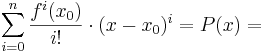 \sum_{i=0}^{n}\frac{f^{i}(x_{0})}{i!} \cdot (x-x_{0})^i = P(x)=