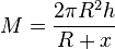 M=\frac{2\pi R^2h}{R+x}