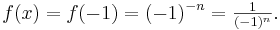 f(x)=f(-1)=(-1)^{-n}=\textstyle \frac{1}{(-1)^n}.