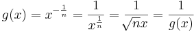 g(x) = x^{-\frac 1 n}= \frac{1}{x^{\frac 1 n}} = \frac{1}{\sqrt[]n{x}} = \frac{1}{g(x)}