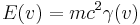 E(v)=m c^2 \gamma(v)