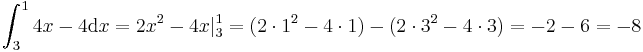 \int_{3}^{1}4x-4\mathrm{d}x=2x^2-4x|_{3}^{1}=(2\cdot 1^2-4\cdot 1)-(2\cdot 3^2-4 \cdot 3)= -2-6=-8
