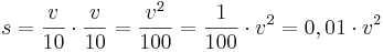 s = \frac{v}{10} \cdot \frac{v}{10} = \frac{v^2}{100} = \frac{1}{100} \cdot v^2 = 0,01 \cdot v^2