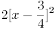 2[x - \frac{3}{4}]^2